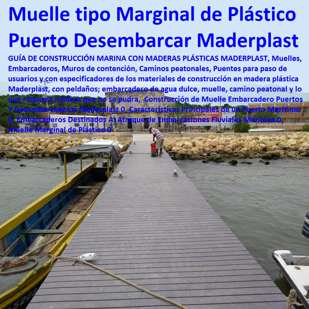 Construcción de Muelle Embarcadero Puertos Y Desembarcaderos  Construcción y Mantenimiento de Puertos y Desembarcaderos, Bases Náuticas, Defensas Marítimas para el Atraque Embarcaciones, Plataformas Flotantes, Terminales Portuarios, Muelles Marinos, Embarcaderos Flotantes, Puertos Marítimos y Fluviales, Pontones Fijos, Astilleros, Maderas, construcciones Marinas, Navieras, Malecones, Construcciones Submarinas Bajo el Agua, Maderplast 0, Características Principales de un Puerto Marítimo 0, Embarcaderos Destinados Al Atraque de Embarcaciones Fluviales Menores 0, Muelle Marginal de Plástico 0 Construcción de Muelle Embarcadero Puertos Y Desembarcaderos Maderplast 0, Características Principales de un Puerto Marítimo 0, Embarcaderos Destinados Al Atraque de Embarcaciones Fluviales Menores 0, Muelle Marginal de Plástico 0